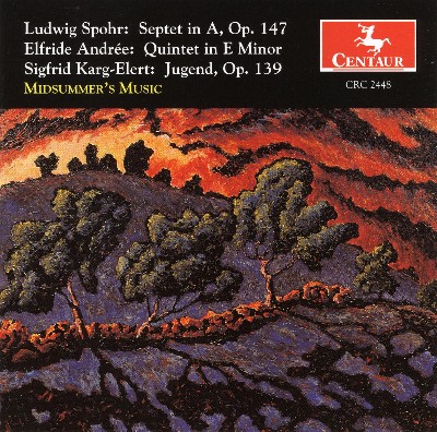 Sigfrid Karg-Elert - Spohr, L   Septet in A Minor   Andree, E   Piano Quintet in E Minor   Karg-E...