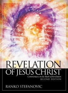 Revelation of Jesus Christ Commentary on the Book of Revelation, 2nd edition