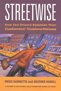 Streetwise How Taxi Drivers Establish Customer’s Trustworthiness (Russell Sage Foundation Series on Trust