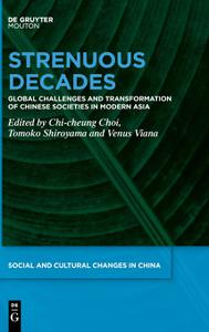 Strenuous Decades Global Challenges and Transformation of Chinese Societies in Modern Asia