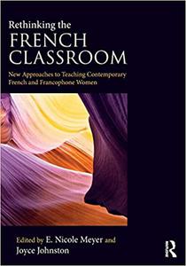 Rethinking the French Classroom New Approaches to Teaching Contemporary French and Francophone Women