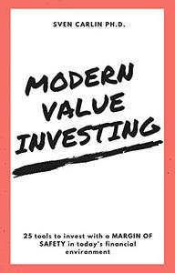 Modern Value Investing 25 Tools to Invest With a Margin of Safety in Today's Financial Environment