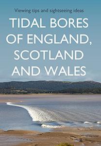 Tidal Bores of England, Scotland and Wales Viewing tips and sightseeing ideas