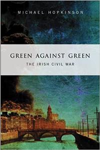 Green Against Green The Irish Civil War