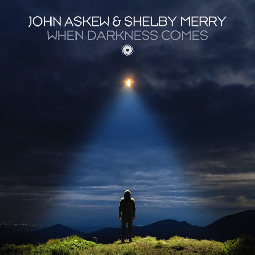 John Askew & Shelby Merry - When Darkness Comes (2022)