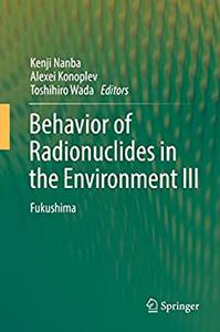Behavior of Radionuclides in the Environment III Fukushima