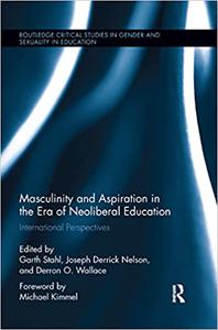 Masculinity and Aspiration in the Era of Neoliberal Education