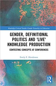 Gender, Definitional Politics and ‘Live’ Knowledge Production Contesting Concepts at Conferences