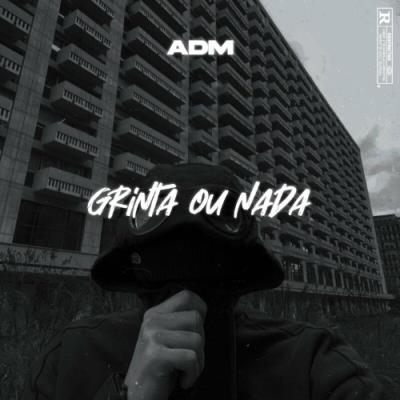 VA - ADM 693 - GRINTA OU NADA (2022) (MP3)