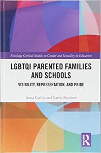 LGBTQI Parented Families and Schools Visibility, Representation, and Pride
