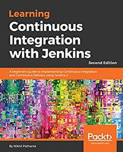 Learning Continuous Integration with Jenkins, 2nd Edition