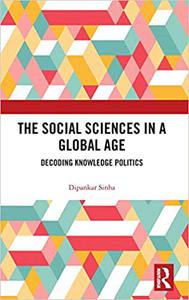 The Social Sciences in a Global Age Decoding Knowledge Politics