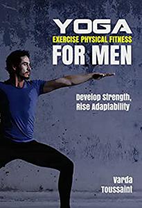 Yoga Exercise Physical Fitness for Men  Develop Strength Boost Performance Rise Adaptability