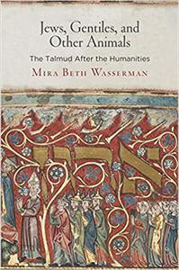 Jews, Gentiles, and Other Animals The Talmud After the Humanities