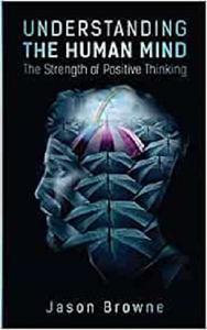 Understanding the Human Mind The Strength of Positive Thinking