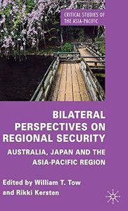 Bilateral Perspectives on Regional Security Australia, Japan and the Asia-Pacific Region