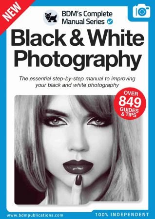 Black & White Photography The Complete Manual - Issue 01,2022