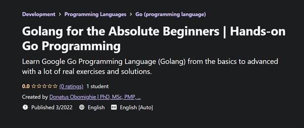 Golang for the Absolute Beginners - Hands-on Go Programming