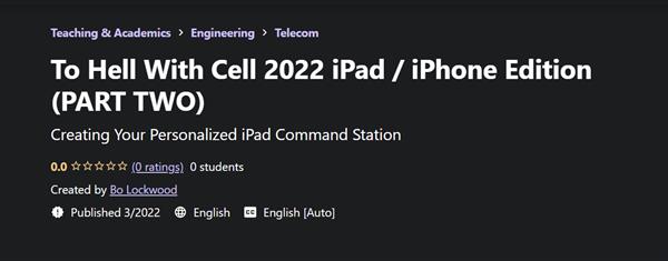 To Hell With Cell 2022 iPad / iPhone Edition (PART TWO)