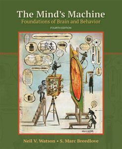 The Mind's Machine Foundations of Brain and Behavior, 4th Edition