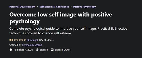 Overcome low self image with positive psychology
