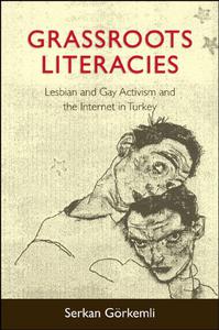 Grassroots Literacies Lesbian and Gay Activism and the Internet in Turkey