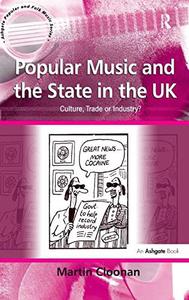 Popular Music and the State in the UK Culture, Trade, or Industry