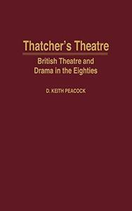 Thatcher’s Theatre British Theatre and Drama in the Eighties