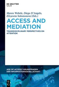 Access and Mediation Transdisciplinary Perspectives on Attention