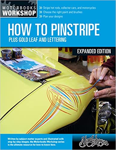 How to Pinstripe, Expanded Edition Plus Gold Leaf and Lettering (Motorbooks Workshop)