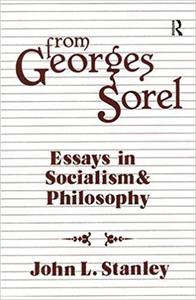 From Georges Sorel Essays in Socialism and Philosophy