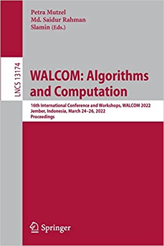 WALCOM Algorithms and Computation 16th International Conference and Workshops, WALCOM 2022, Jember, Indonesia (PDF,EPUB)