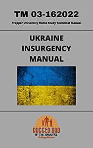 Ukraine Insurgency Manual Prepper University Home Study Technical Manual