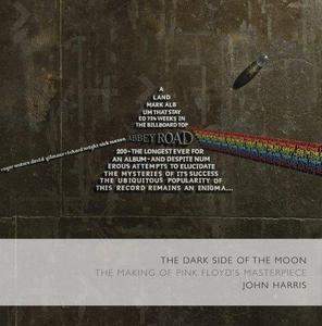 The Dark Side of the Moon The Making of the Pink Floyd Masterpiece