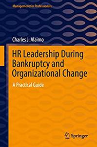 HR Leadership During Bankruptcy and Organizational Change