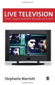 Live Television Time, Space and the Broadcast Event