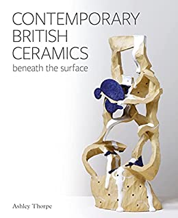Contemporary British Ceramics  Beneath the Surface