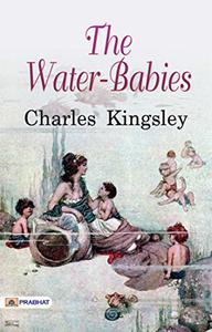 The Water-babies A Fairy Tale for A Land-baby