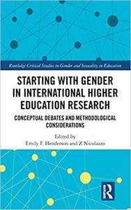 Starting with Gender in International Higher Education Research Conceptual Debates and Methodological Considerations