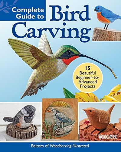 Complete Guide to Bird Carving 15 Beautiful Beginner-to-Advanced Projects