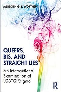 Queers, Bis, and Straight Lies An Intersectional Examination of LGBTQ Stigma