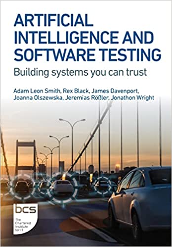 Artificial Intelligence and Software Testing  Building systems you can trust