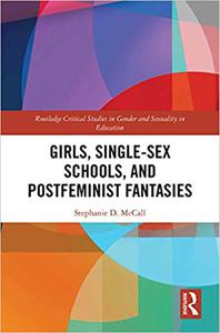 Girls, Single-Sex Schools, and Postfeminist Fantasies