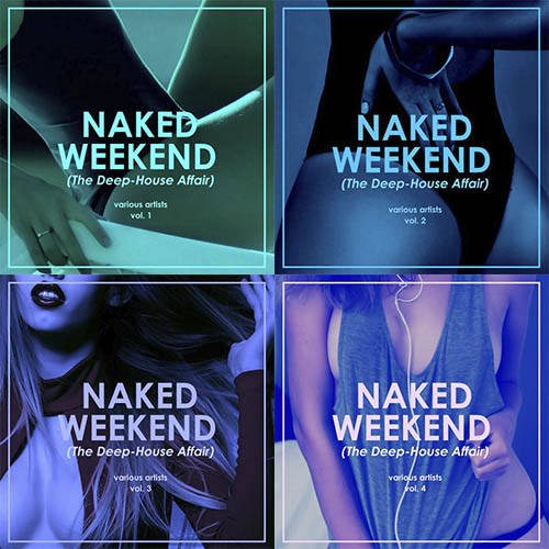 Naked Weekend The Deep-House Affair Vol. 1-4 (2019) AAC