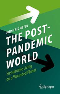 The Post-Pandemic World Sustainable Living on a Wounded Planet