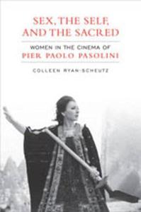 Sex,The Self and the  Sacred Women in the Cinema of Pier Paolo Pasolini