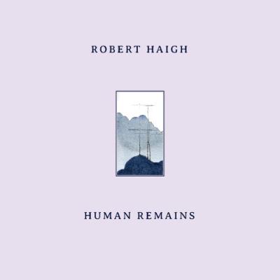 VA - Robert Haigh - Human Remains (2022) (MP3)