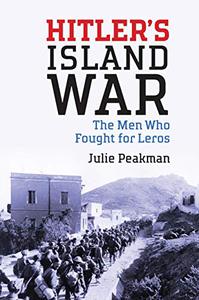 Hitler’s Island War The Men Who Fought for Leros