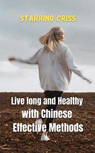 Live long and Healthy with Chinese Effective Methods