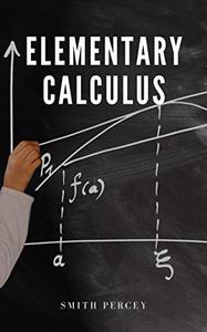 Elementary Calculus A Textbook for The Students in General Science